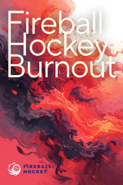 Fireball Hockey Burnout